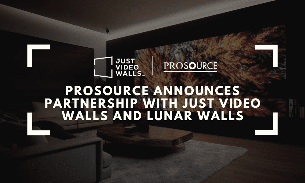 ProSource Announces Partnership with Just Video Walls and Lunar Walls